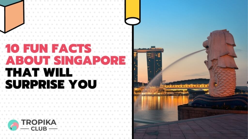 10 Fun Facts about Singapore that will Surprise You