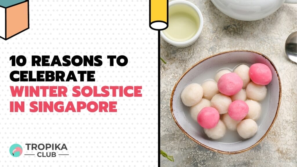 10 Reasons to Celebrate Winter Solstice in Singapore