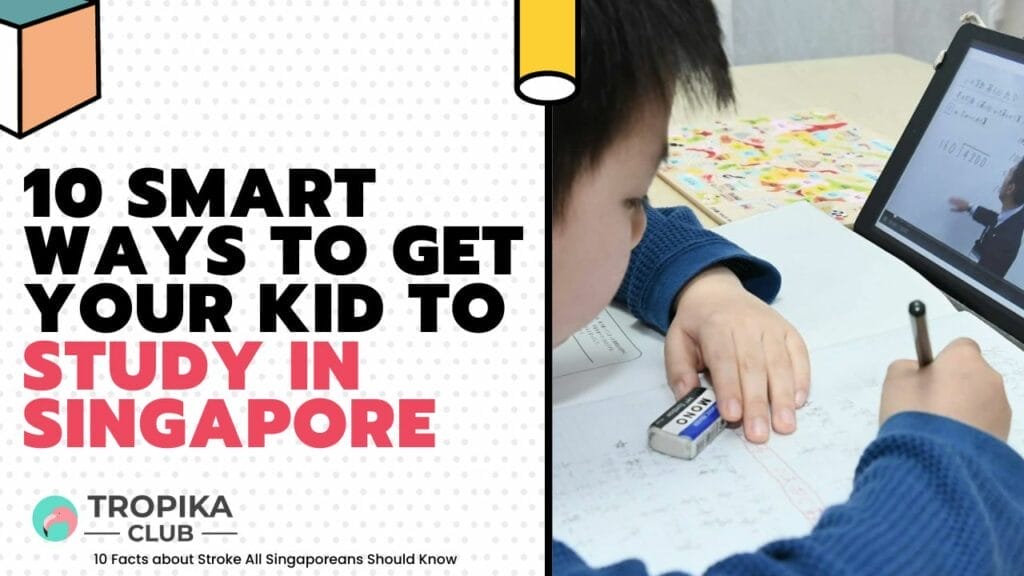 10 Smart Ways to Get Your Kid to Study in Singapore