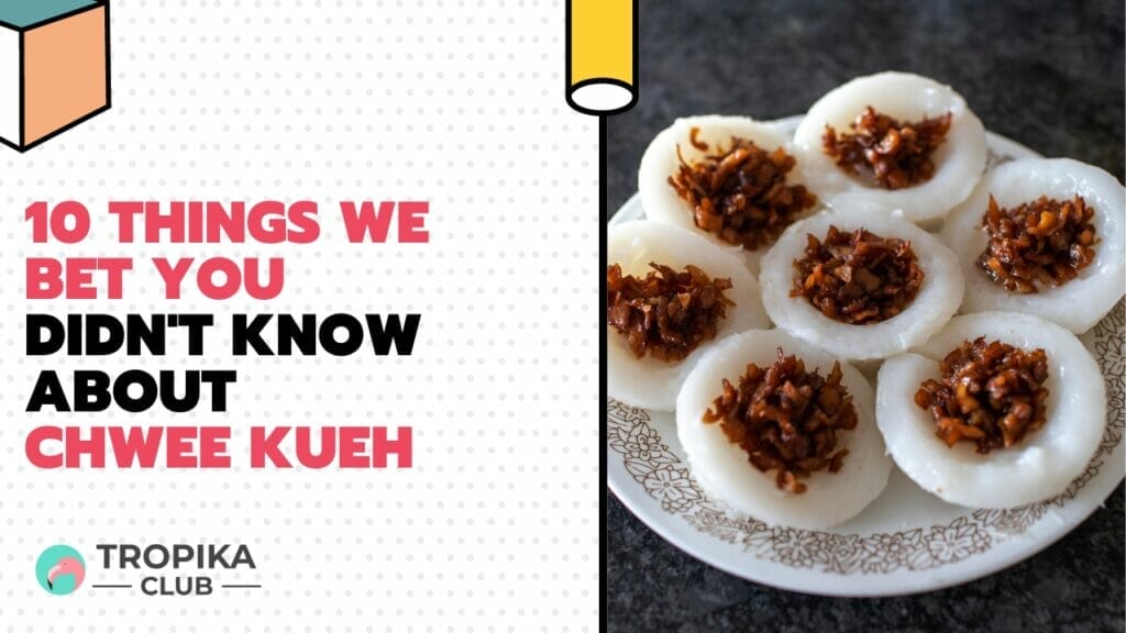 10 Things We Bet You Didn't Know about Chwee Kueh