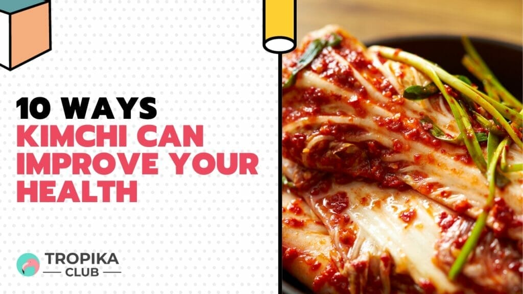 10 Ways Kimchi Can Improve Your Health