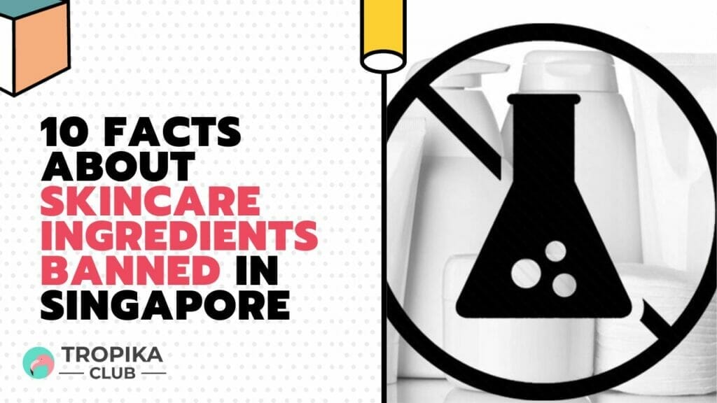 Facts About Skincare Ingredients Banned in Singapore