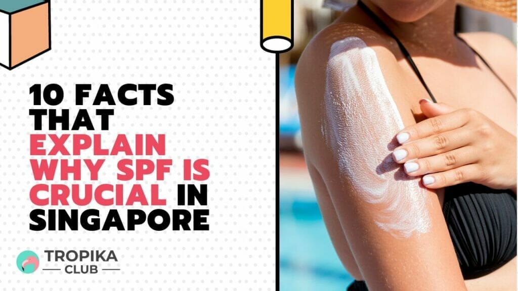Facts That Explain Why SPF is Crucial in Singapore