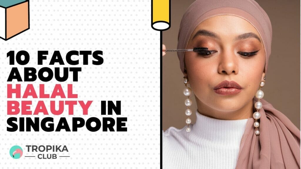 Facts about Halal Beauty in Singapore