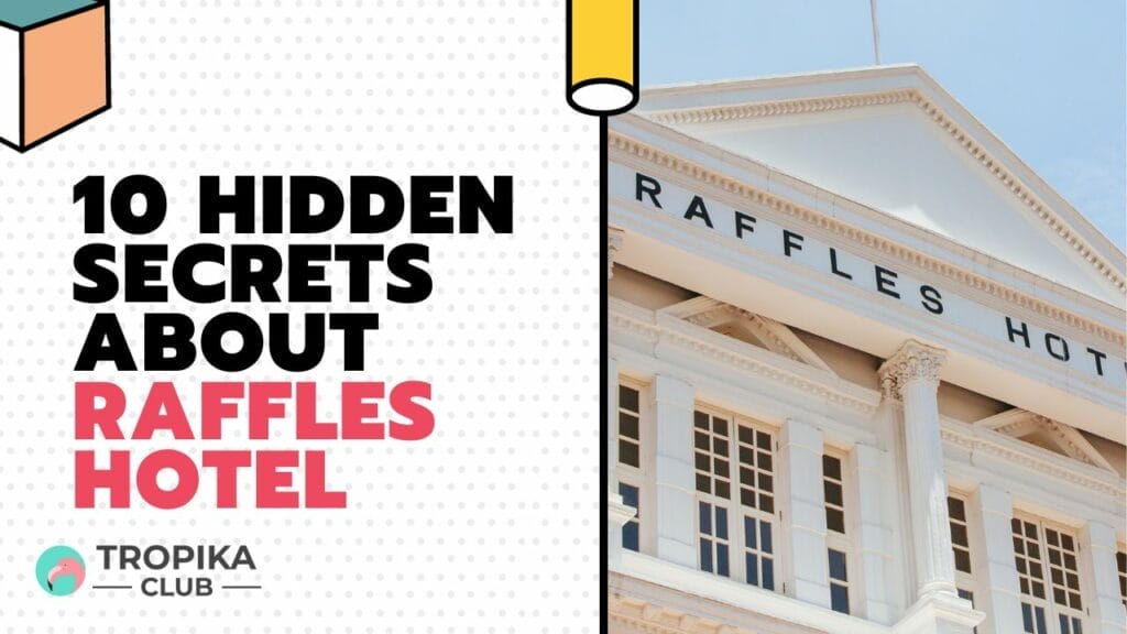 Hidden Secrets about Raffles Hotel