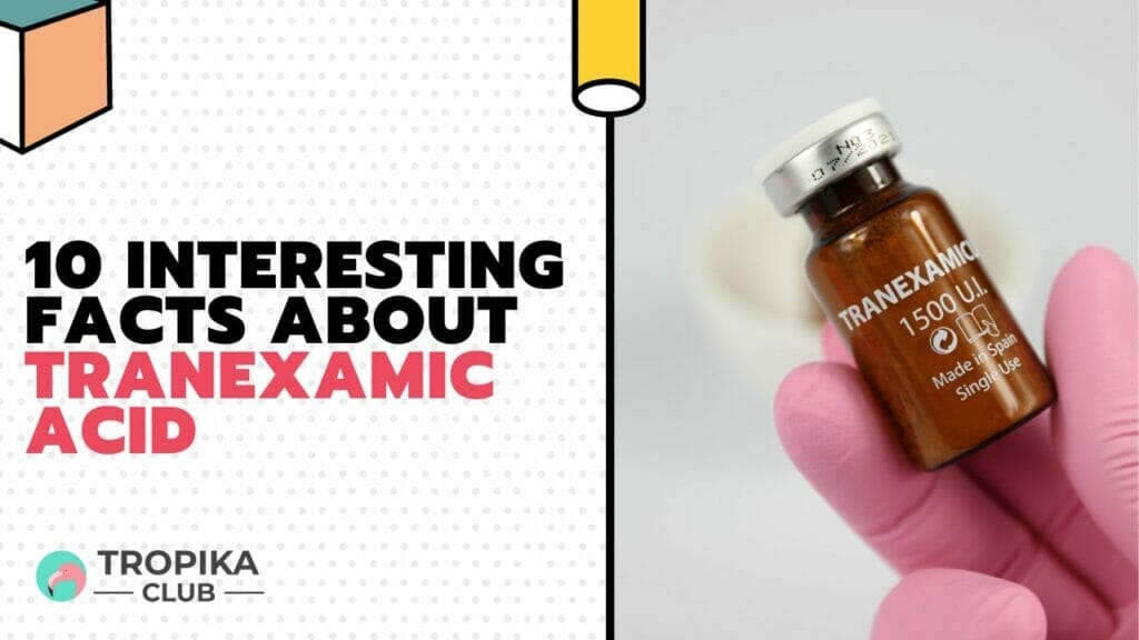 Interesting Facts about Tranexamic acid
