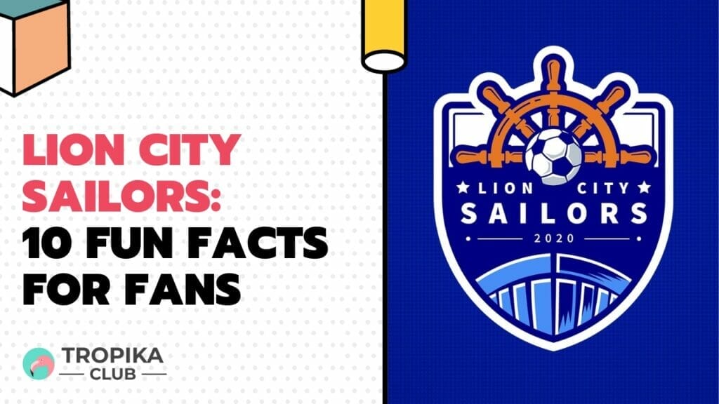Lion City Sailors: 10 Fun Facts for Fans