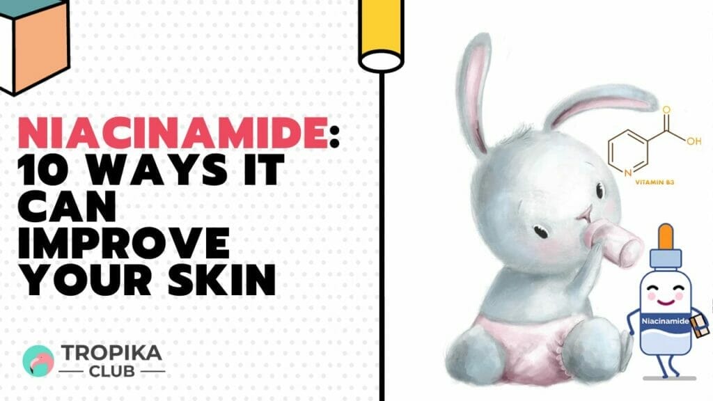 Niacinamide: 10 Ways It Can Improve Your Skin
