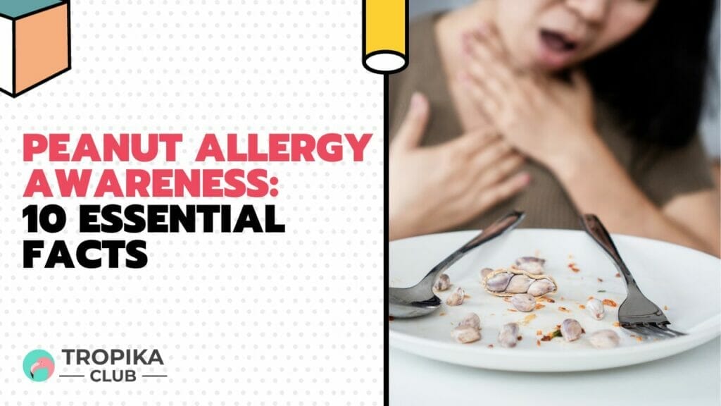 Peanut Allergy Awareness: 10 Essential Facts