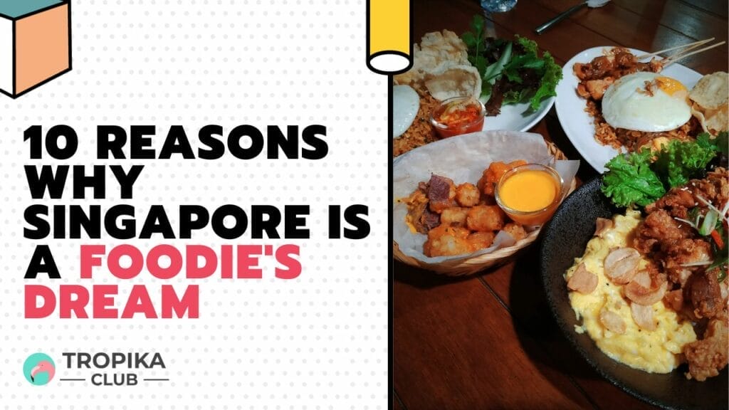 Reasons Why Singapore is a Foodie's Dream