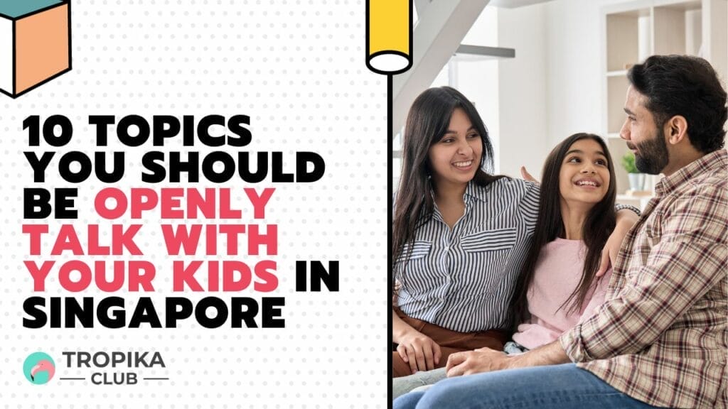 Topics You Should be Openly Talk With Your Kids in Singapore