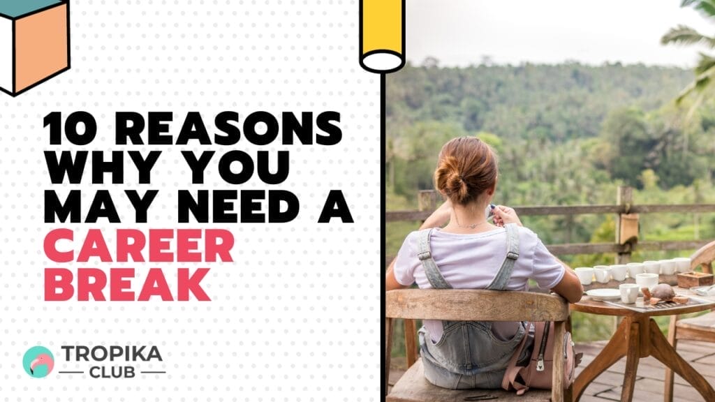 10 Reasons Why You May Need a Career Break