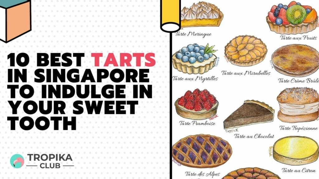 10 Best Tarts in Singapore to Indulge in Your Sweet Tooth