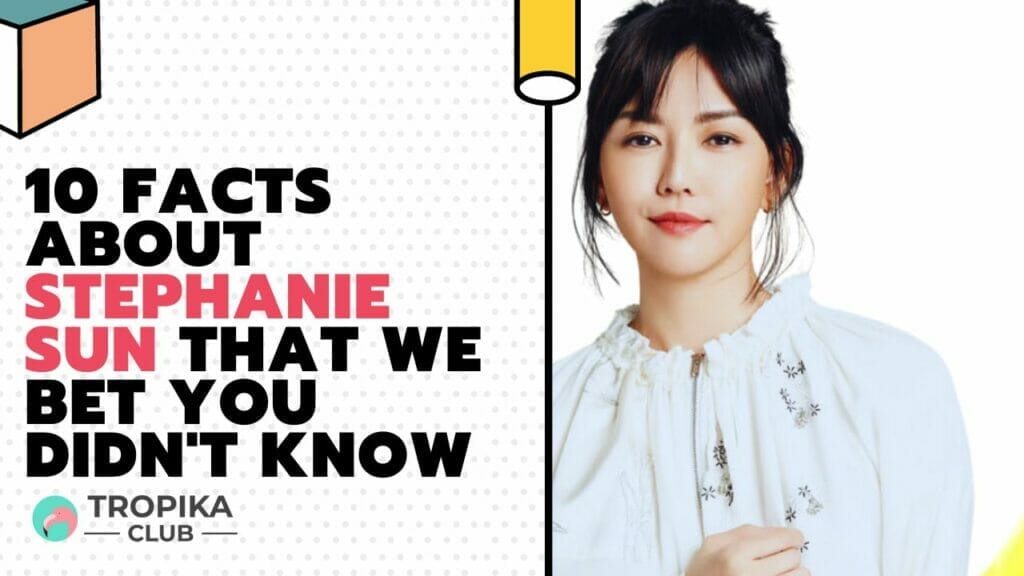 10 Facts about Stephanie Sun that We Bet You Didn't Know