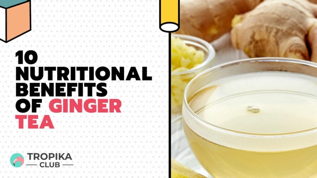 10 Nutritional Benefits of Ginger Tea