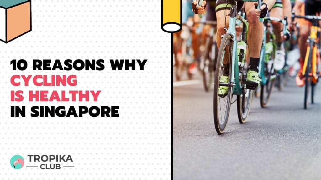 10 Reasons Why Cycling is Healthy in Singapore