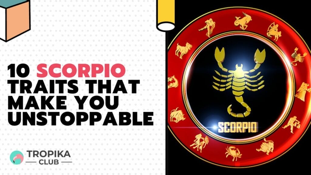 10 Scorpio Traits That Make You Unstoppable