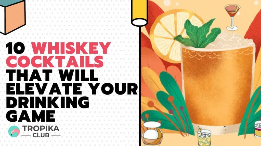 10 Whiskey Cocktails That Will Elevate Your Drinking Game