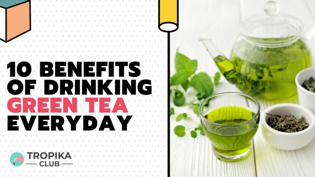 Benefits of Drinking Green Tea Everyday