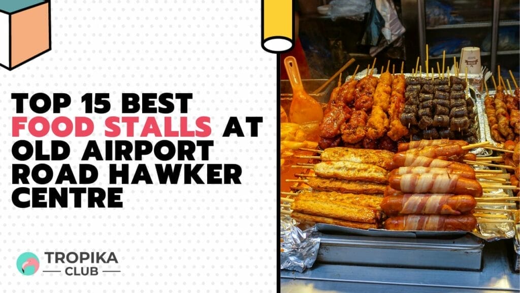 Best Food Stalls at Old Airport Road Hawker Centre