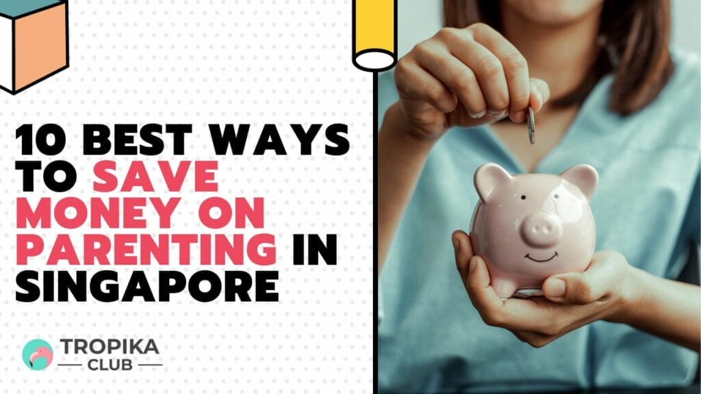 10 Best Ways To Save Money On Parenting In Singapore