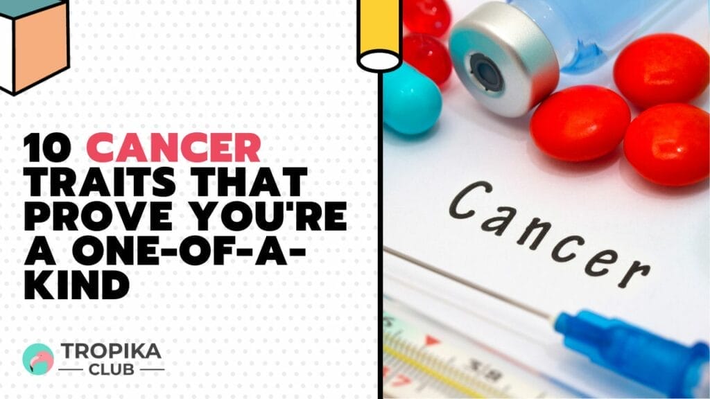 Cancer Traits That Prove You're a One-of-a-Kind