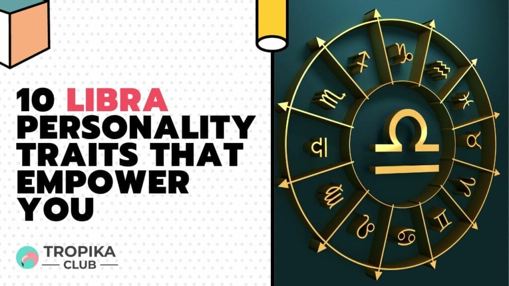 Libra Personality Traits That Empower You