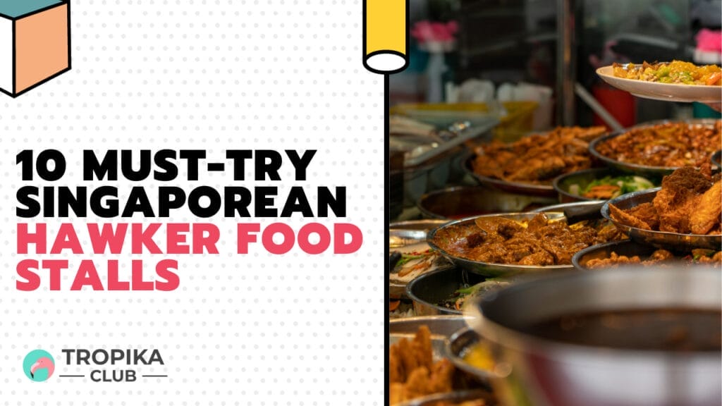 Must-Try Singaporean Hawker Food Stalls