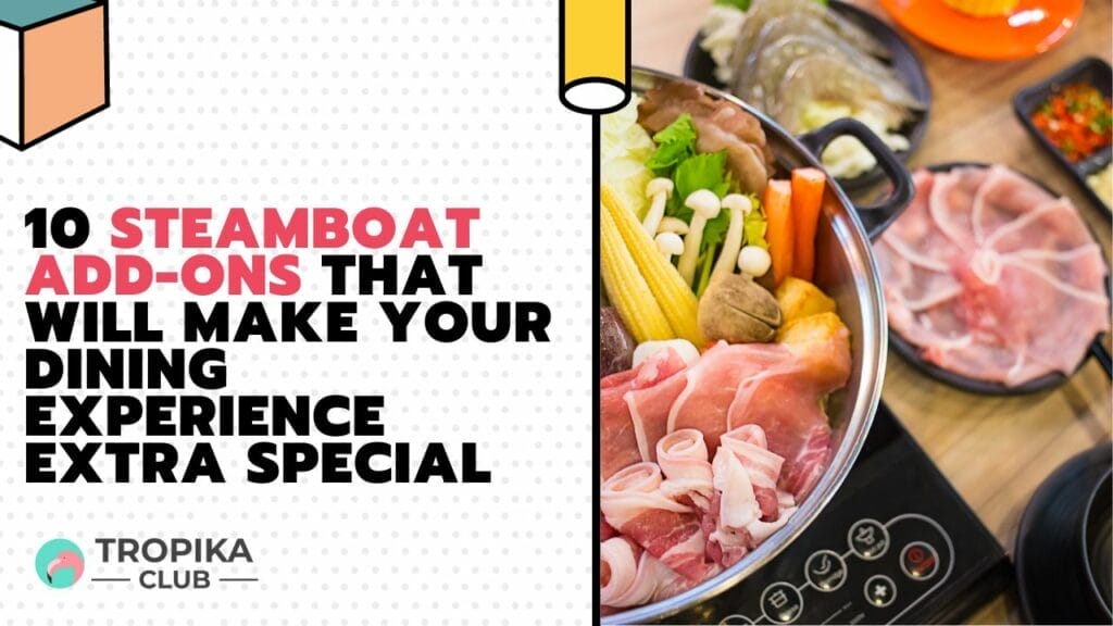 Steamboat Add-Ons That Will Make Your Dining Experience Extra Special