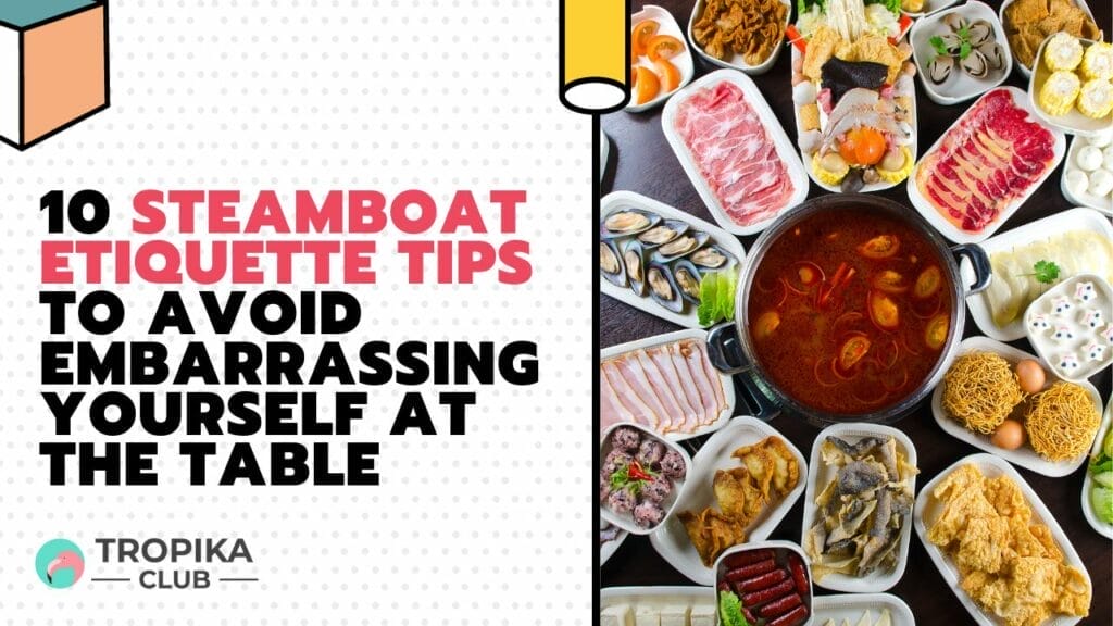 Steamboat Etiquette Tips to Avoid Embarrassing Yourself at the Table