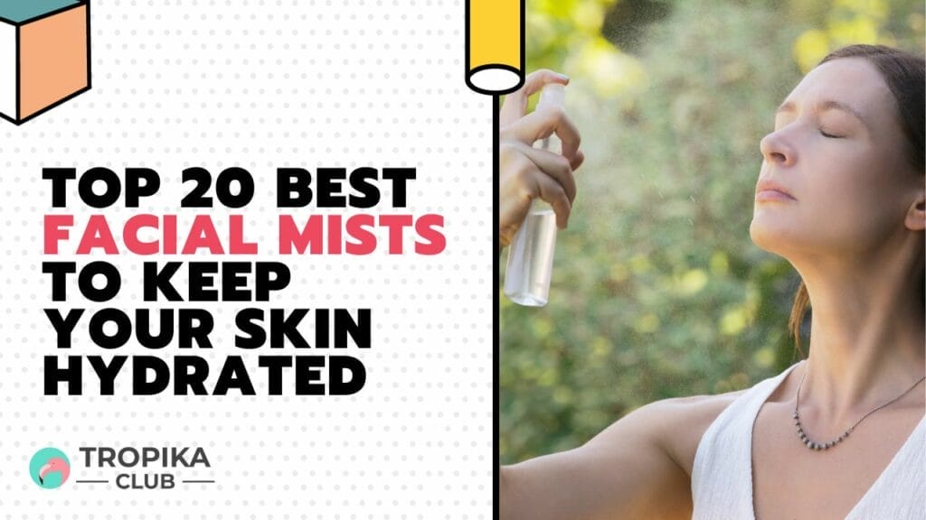 Best Facial Mists to Keep Your Skin Hydrated