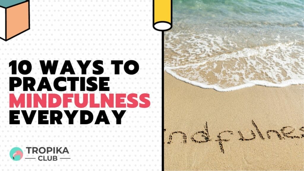 Ways to Practise Mindfulness Everyday
