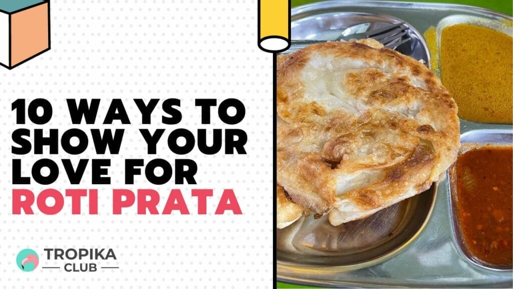 ways to show your love for Roti Prata