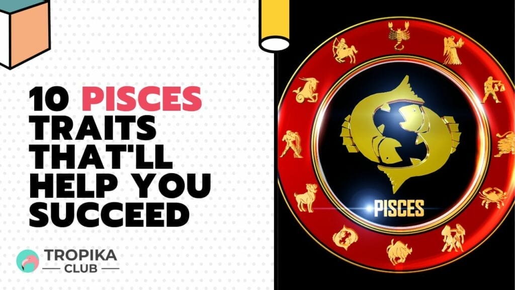 10 Pisces Traits That'll Help You Succeed