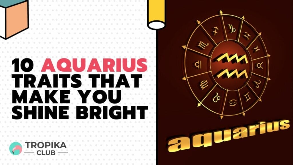 Aquarius Traits That Make You Shine Bright