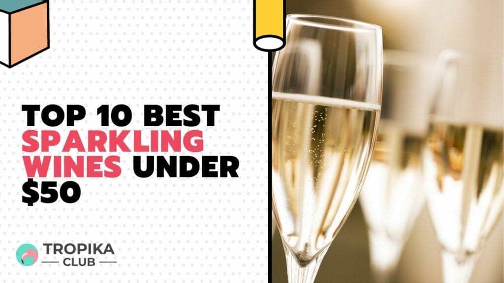 Top 10 Best Sparkling Wines for under 50