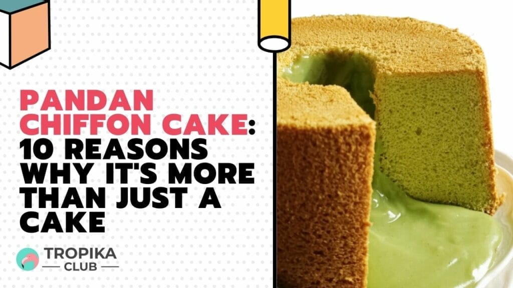 Pandan Chiffon Cake: 10 Reasons Why It's More Than Just a Cake