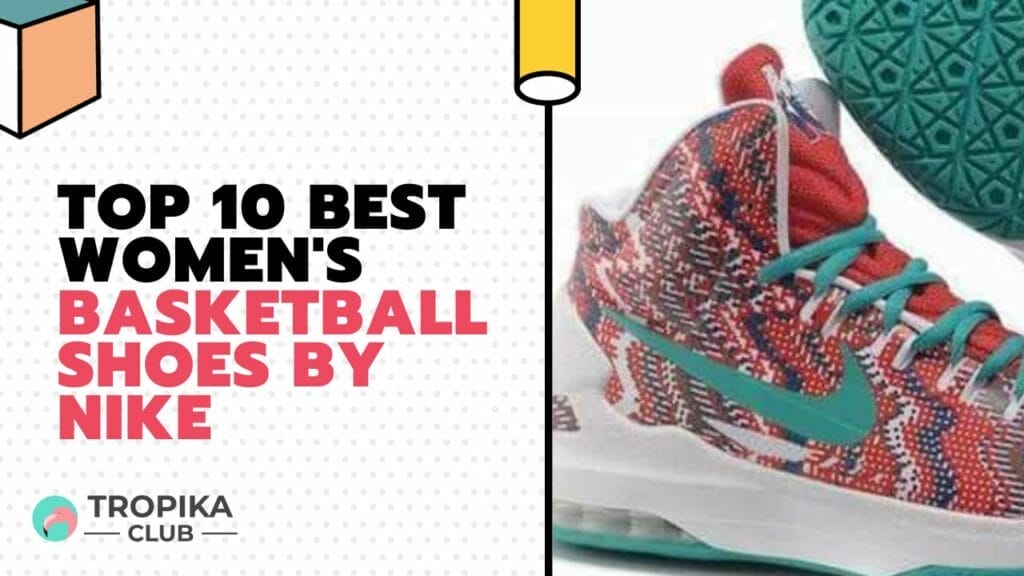 Top 10 Best Women's Basketball Shoes by NIKE