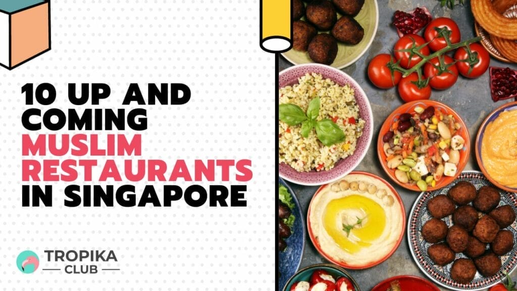 10 Up and Coming Muslim Restaurants in Singapore