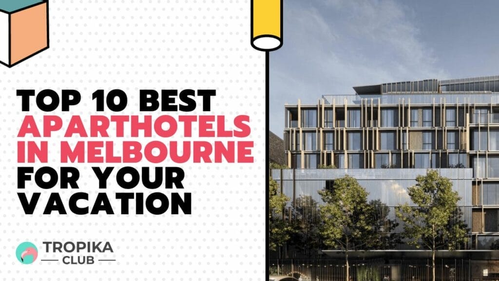 Top 10 Best Aparthotels in Melbourne for Your Vacation