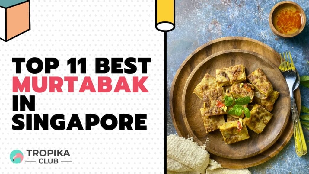 Top 11 Best Murtabak in Singapore