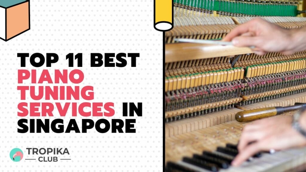 Top 11 Best Piano Tuning Services in Singapore