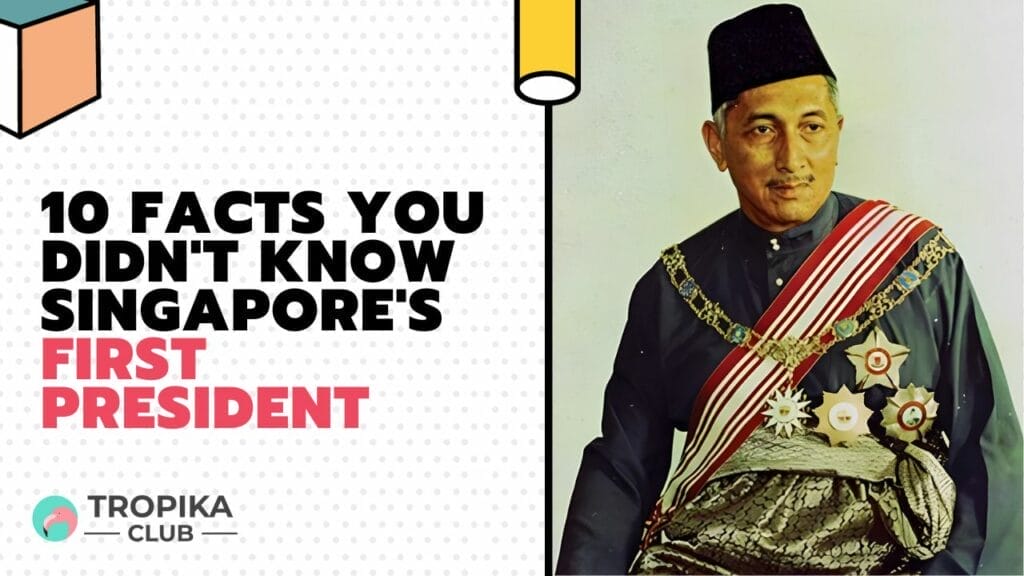 Facts You Didn't Know Singapore's First President