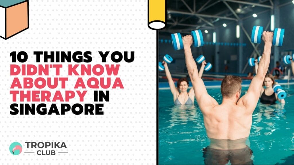 10 Things You Didn't Know about Aqua Therapy in Singapore