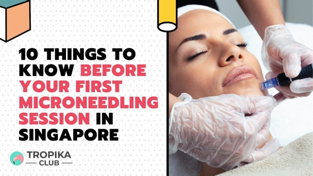 10 Things to Know Before Your First Microneedling Session in Singapore
