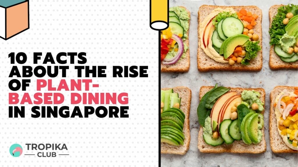 Facts about the Rise of Plant-Based Dining in Singapore