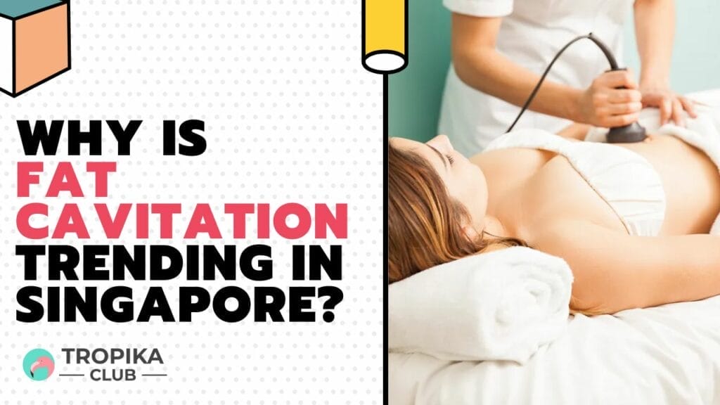 Why is Fat Cavitation Trending in Singapore?