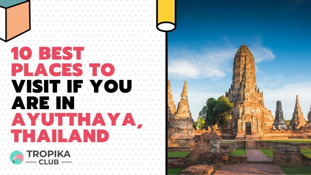 10 Best Places to Visit If You are in Ayutthaya, Thailand