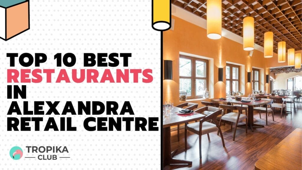 Top 10 Best Restaurants in Alexandra Retail Centre