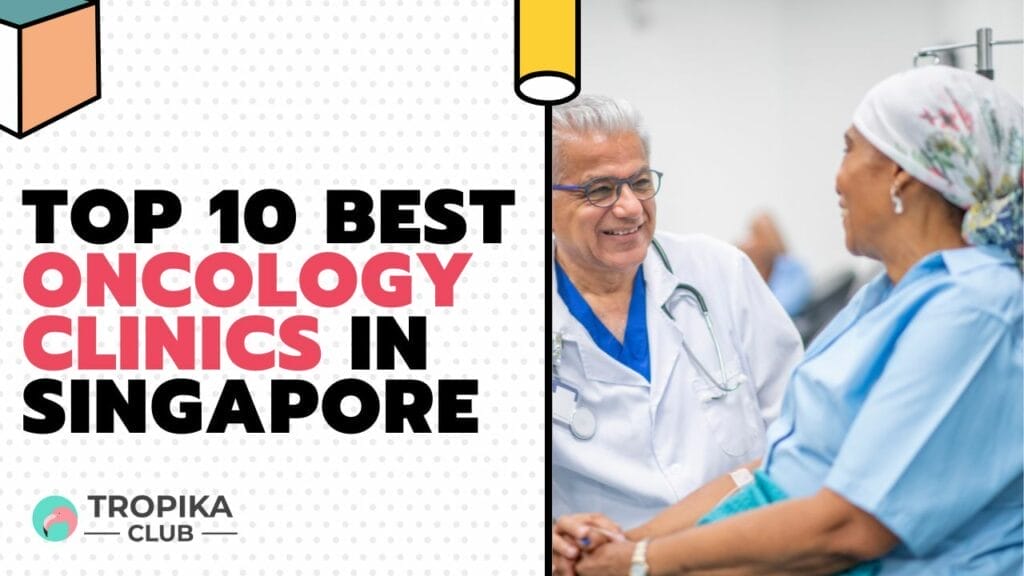 Best Oncology Clinics in Singapore